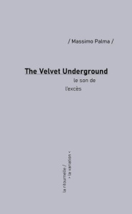 The Velvet Underground. Le son de l'excès - Palma Massimo ; Esposito Manuel