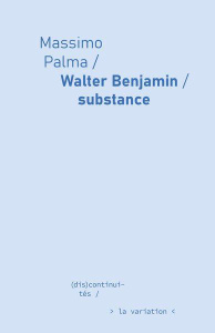 Walter Benjamin, substance - Palma Massimo ; Esposito Manuel