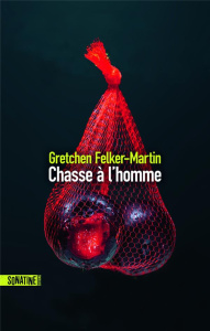 Chasse à l'homme - Felker-Martin Gretchen ; Esquié Héloïse