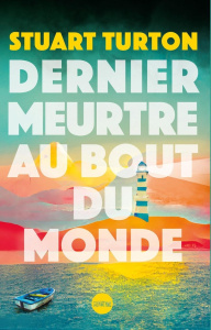 Dernier meurtre au bout du monde - Turton Stuart ; Colin-Kapen Cindy