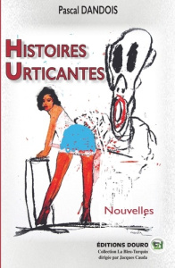 Histoires Urticantes - Dandois Pascal