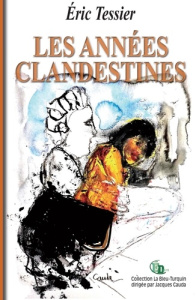 Les années clandestines - Tessier Eric
