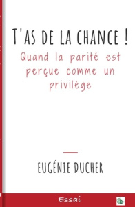 T'as de la chance - Ducher Eugénie