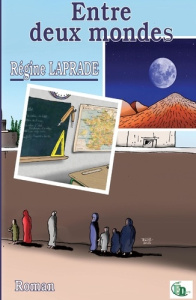 Entre deux mondes - Laprade Régine