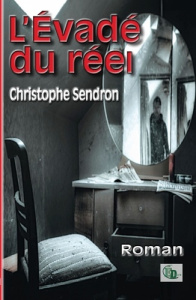 L'évadé du réel - Sendron Christophe