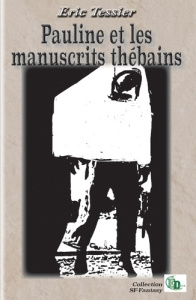 Pauline et les manuscrits thébains - Tessier Eric