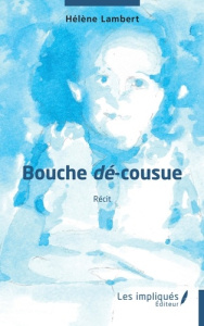 Bouche dé-cousue - Lambert Hélène