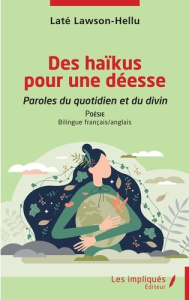 Des haïkus pour une déesse. Edition bilingue français-anglais - Lawson-Hellu Laté