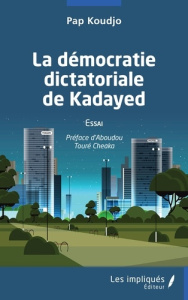 La démocratie dictatoriale de Kayaded - Koudjo Pap ; Touré Cheaka Aboudou