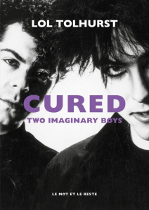 Cured. Two Imaginary Boys - Tolhurst Lol ; Gressot David