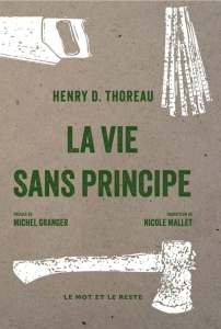 La vie sans principe - Thoreau Henry David ; Granger Michel ; Mallet Nico