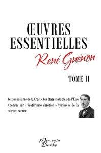 Oeuvres essentielles de René Guénon - Tome II. Le symbolisme de la Croix - Les états multiples de l' - Guénon René