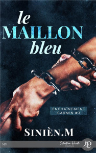 Enchaînement carmin Tome 3 : Le maillon bleu - SINIEN.M