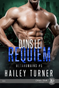 Métahumains Tome 5 : Dans le requiem - Turner Hailey