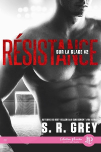 Sur la glace Tome 2 : Résistance - Grey S. R.