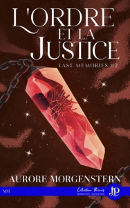 Last Memories Tome 2 : L'ordre et la justice - Morgenstern Aurore