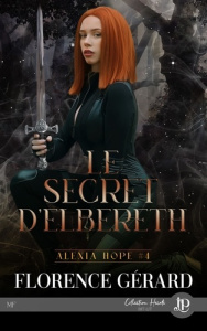 Alexia Hope Tome 4 : Le secret d'Elbereth - Gérard Florence