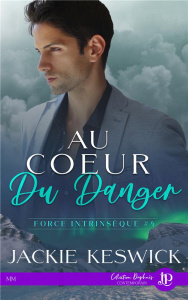 Force intrinsèque Tome 4 : Au coeur du danger - Keswick Jackie