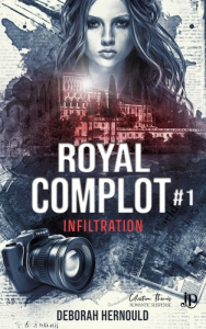 Royal complot. Tome 1, Infiltration - Hernould Deborah