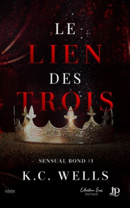 Sensual Bond. Tome 1, Le lien des trois - Wells K.C.