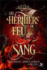 Les héritiers du feu et de sang Tome 1 - Jurius Emily ; Heck Inès