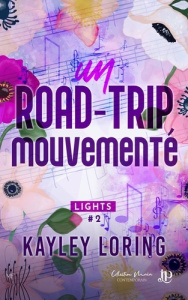 Lights Tome 2 : Un road-trip mouvementé - Loring Kayley