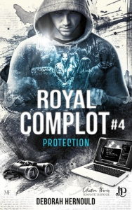 Royal complot Tome 4 : Protection - Hernould Deborah