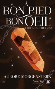 Last Memories Tome 3 : A bon pied bon oeil - Morgenstern Aurore