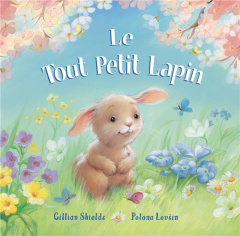 Le Tout Petit Lapin - Shields Gillian ; Lovsin Polona