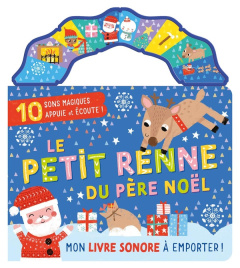 Le petit renne du père Noël. 10 sons magiques. Appuie et écoute ! - Anglicas Louise