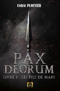 Pax Deorum Tome 1 : Les fils de Mars - Plouvier Cédric