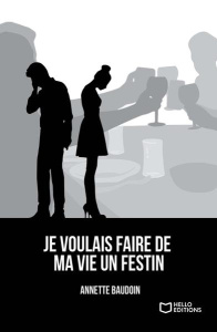 Je voulais faire de ma vie un festin - Baudoin Annette