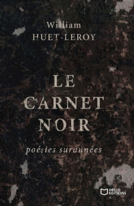 Le carnet noir. Poésies surannées - Huet-Leroy William