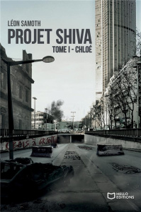 Projet Shiva. Tome I. Chloé - Samoth Leon