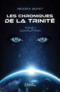 Les Chroniques de la Trinité. Tome 1, Corruption - Boyet Pierrick