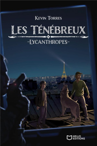 Les ténébreux. Lycanthropes - Torres Kevin
