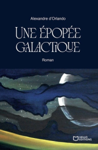 Une épopée galactique - Orlando Alexandre d'