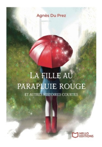 La fille au parapluie rouge et autres histoires courtes - Du Prez Agnès