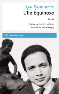 L'île Equinoxe. Poèmes 1954-1991 - Fanchette Jean ; Le Clézio Jean-Marie-Gustave ; De