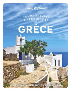 Grèce. Les meilleures expériences, avec 1 Plan détachable - Averbruck Alexis ; Charmei Amber ; Lecoq Sophie ;