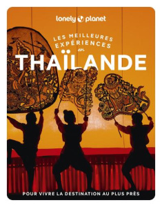 Les meilleures expériences en Thaïlande. Avec 1 Plan détachable - Bensema Amy ; Leon Megan ; Nualkhair Chawadee ; St