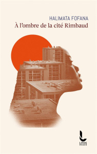 A l'ombre de la cité Rimbaud - Fofana Halimata