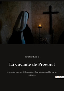 La voyante de Prevorst. le premier ouvrage d'observation d'un médium publié par un médecin - Kerner Justinius