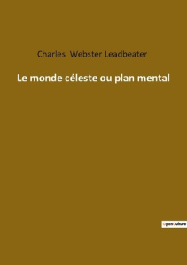 Le monde celeste ou plan mental - Webster Leadbeater charles