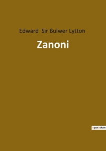 Zanoni. L'harmonie des âmes: Une exploration de la musique et du mysticisme à Naples - Sir Bulwer lytton edward