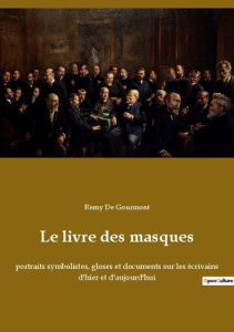Le livre des masques. Exploration des figures littéraires symbolistes par Remy de Gourmont - De Gourmont remy