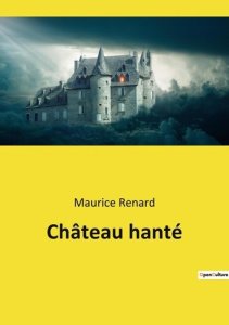 Château hanté - Renard Maurice