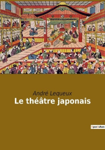 Le theatre japonais - Lequeux André