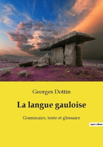 La langue gauloise. Grammaire, texte et glossaire - Dottin Georges