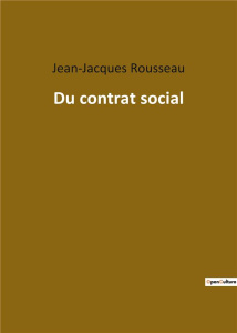 Du contrat social - Rousseau Jean-Jacques